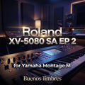 Individual tone Roland XV-5080 SA EP 2 for Yamaha Montage M